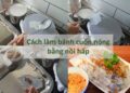 Cách làm bánh cuốn nóng bằng nồi hấp