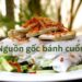 Nguồn gốc bánh cuốn nóng
